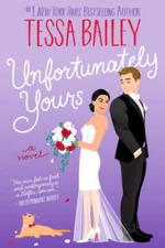 Unfortunately Yours: A Novel (Vine Mess, 2) - Paperback By Bailey, Tessa - GOOD