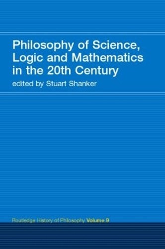 Philosophy of Science, Logic and Mathematics in the 20th Cent... - 9780415308816