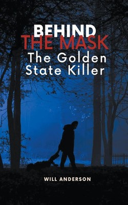 Behind the Mask The Go*den State Killer Will Anderson Taschenbuch Englisch 2023