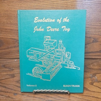 Evolution of the John Deere Toy: Volume II 2 by Eldon Trumm 1985 HC VERY GOOD