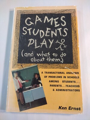 Games Students Play ( And What To Do About Them.) By Ken Erst
