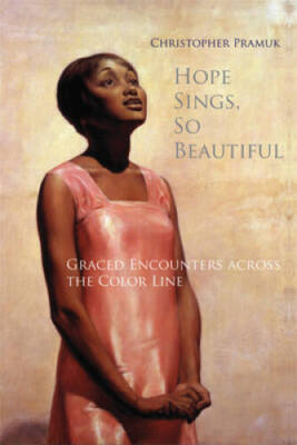 Hope Sings, So Beautiful: Graced Encounters Across the Color Line - GOOD