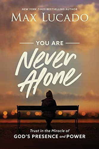 YOU ARE NEVER ALONE ITPE: Trust in the Miracle of God's... - Lucado, Max