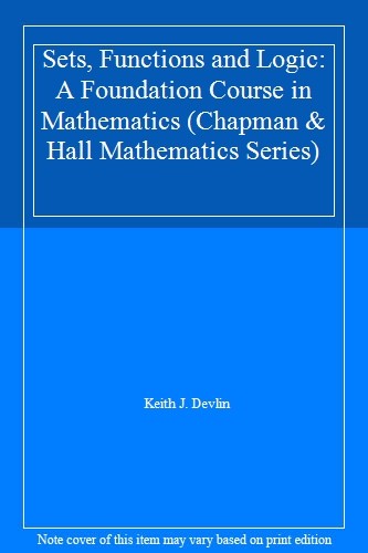 Sets, Functions and Logic: A Foundation Course in Mathematics (Chapman & Hall M