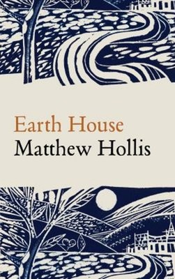 Earth House Hardcover Matthew Hollis