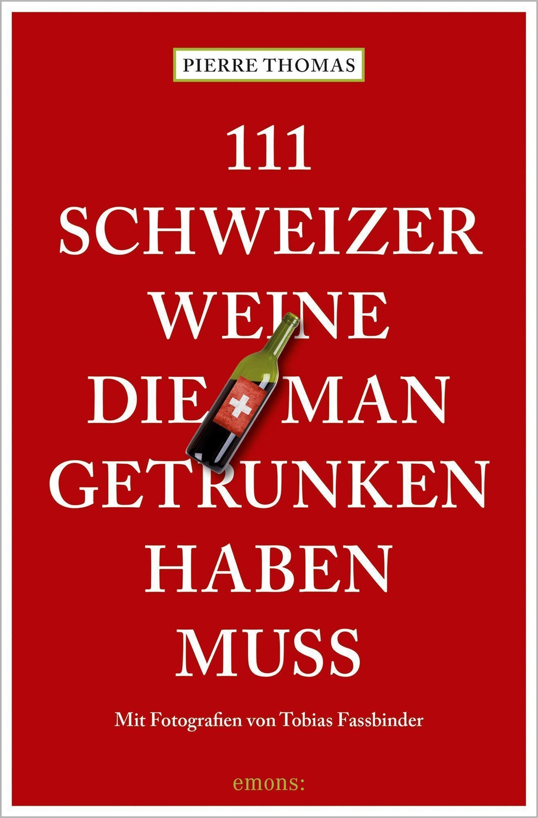Thumbnail - Pierre Thomas / 111 Schweizer Weine, Die Man Getrunken Haben ...