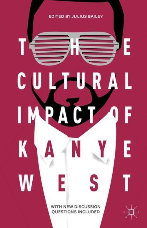Thumbnail - J. Bailey | The Cultural Impact Of Kanye West | Taschenbuch | Englisch