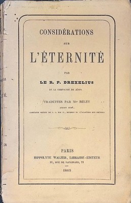 Considerations sur l'eternite Drexelius, R. P.: