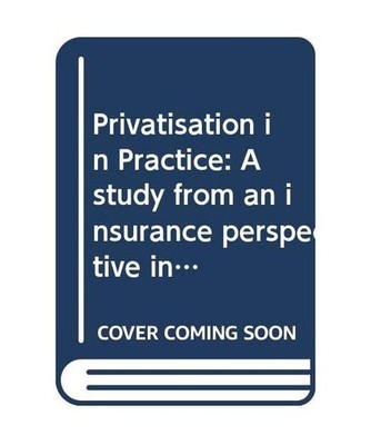 Privatisation in Practice: A study from an insurance perspective into the effect