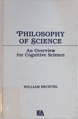 Philosophy of Science: An Overview for Cognitive Science Tutorial Essays in Cogn