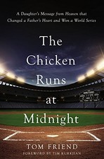 THE CHICKEN RUNS AT MIDNIGHT: A DAUGHTERS MESSAGE FROM By Tom Friend & Tim NEW