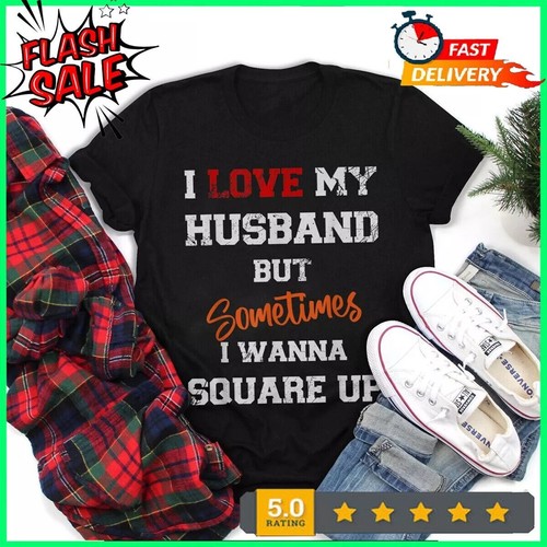 I Love My Husband But Sometimes I Wanna Square Up Funny T-Shirt - 第 1/6 張圖片