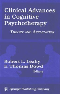 Clinical Advances in Cognitive Psychotherapy: Theory an Application by Leahy Ph