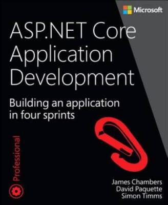 ASPNET Core Application Development: Building an application in four spr - GOOD