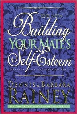 Building Your Mate's Self-Esteem Paperback Barbara, Rainey, Denni