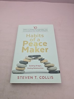 Habits of a Peacemaker: 10 Habits to Change Our Potentially Toxic Conversati...
