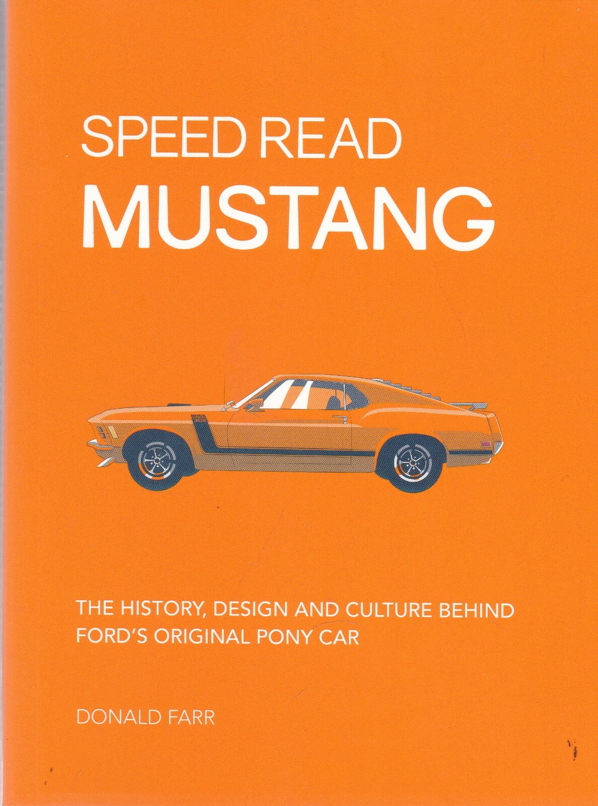 Speed Read Mustang: History, Design and Culture Behind Ford's Original Pony Car