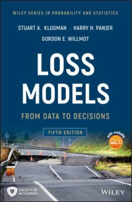 Loss Models: From Data to Decisions (Wiley Series in Probability and Statistics