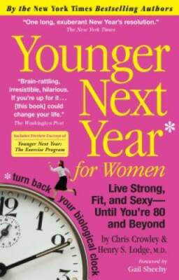 Younger Next Year for Women: Live Strong, Fit, and Sexy - Until You' - VERY GOOD