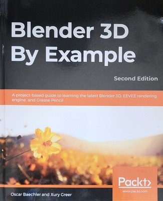 Blender 3D by Example : A Project-Based Guide to Learning the Latest Blender 3D,