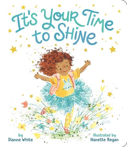 It's Your Time to Shine by Dianne White Board Book Book