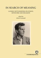 In Search Of Meaning : Ludwig Wittgenstein On Ethics, Mysticism And Religion