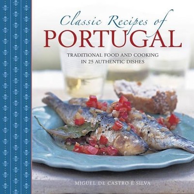 Silva Miquel De Castro E Classic Recipes of Portugal (Hardback)