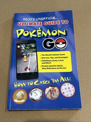 Pojo's Unofficial Ultimate Guide to Pokemon Go: How to Catch 'Em All!