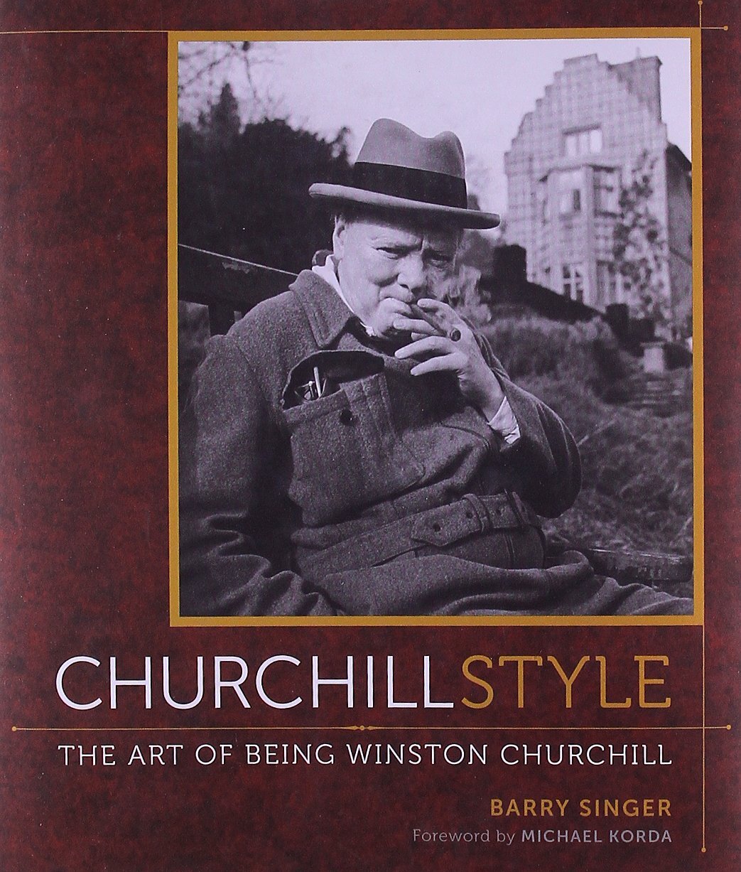Churchill Style: The Art of Being Winston Churchill by Singer