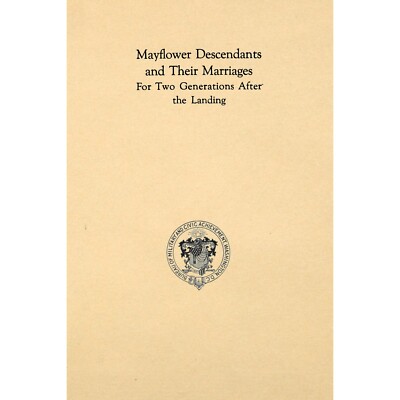 Mayflower Descendants and Their Marriages For Two Generations After the Landing