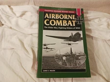 Airborne Combat The glider war / fighting gliders of WW2 by James E. Mrazek