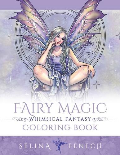 Selina Fenech Fairy Magic - Whimsical Fantasy Coloring Book (Tascabile)