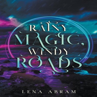 Rainy Magic Windy Roads Lena Abram Draft2Digital