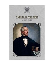 A Critic in Pall Mall: Being Extracts from Reviews and Miscellanies: Being Extra