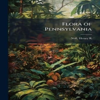 Flora of Pennsylvania Creative Media Partners LLC Paperback Creat