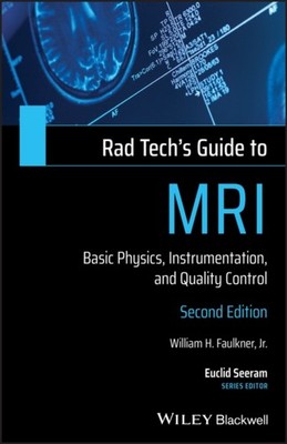 Rad Tech's Guide to MRI   Basic Physics, Intrumentation, and Quality Control,