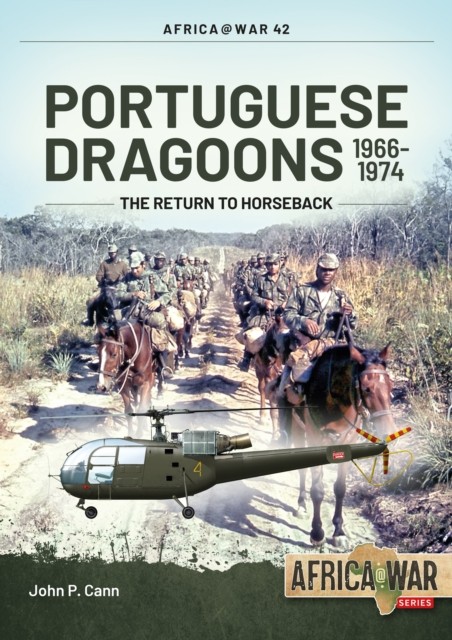 Portuguese Dragoons 1966-1974 by John P. Cann (Paperback Book)