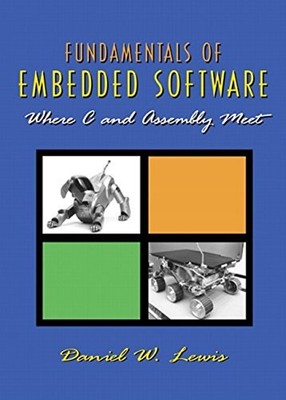 Fundamentals to Embedded Software : Where C and Assembly Meet Dan