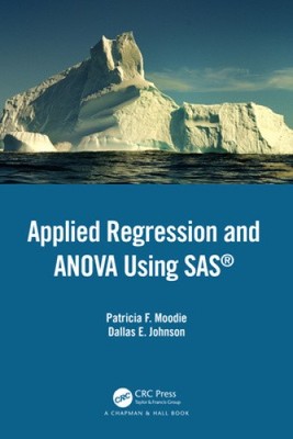 Applied Regression and ANOVA Using SAS by Patricia F. Moodie [Paperback]