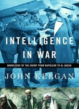Intelligence in War: Knowledge of the Enemy from Napoleon to Al 