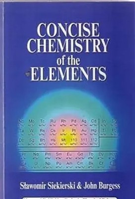 S C Siekierski (u. a.) | Concise Chemistry of the Elements | Taschenbuch (2002)