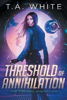 Threshold of Annihilation By T A White - New Copy - 9798595076845