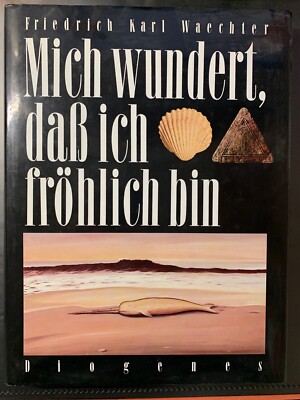 Mich wundert, daß ich fröhlich bin von F. K. Waechter, 1991
