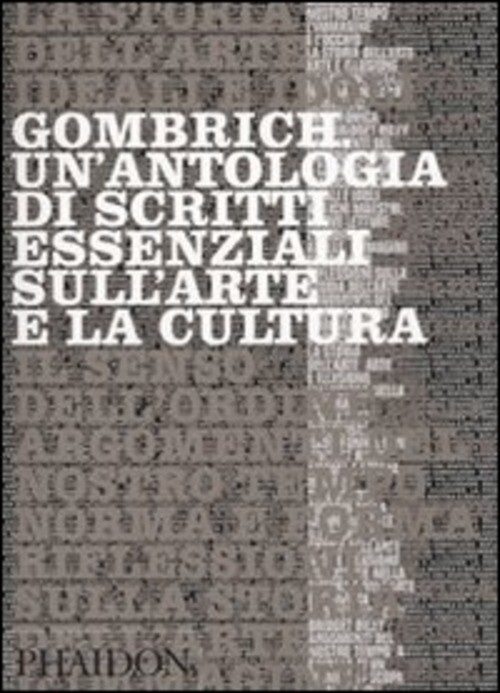 GOMBRICH. UN'ANTOLOGIA DI SCRITTI ESSENZIALI SULL'ARTE E LA CULTURA WOODFIELD R.