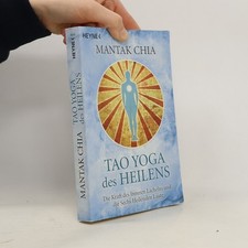 Tao-Yoga des Heilens  |  Mantak Chia
