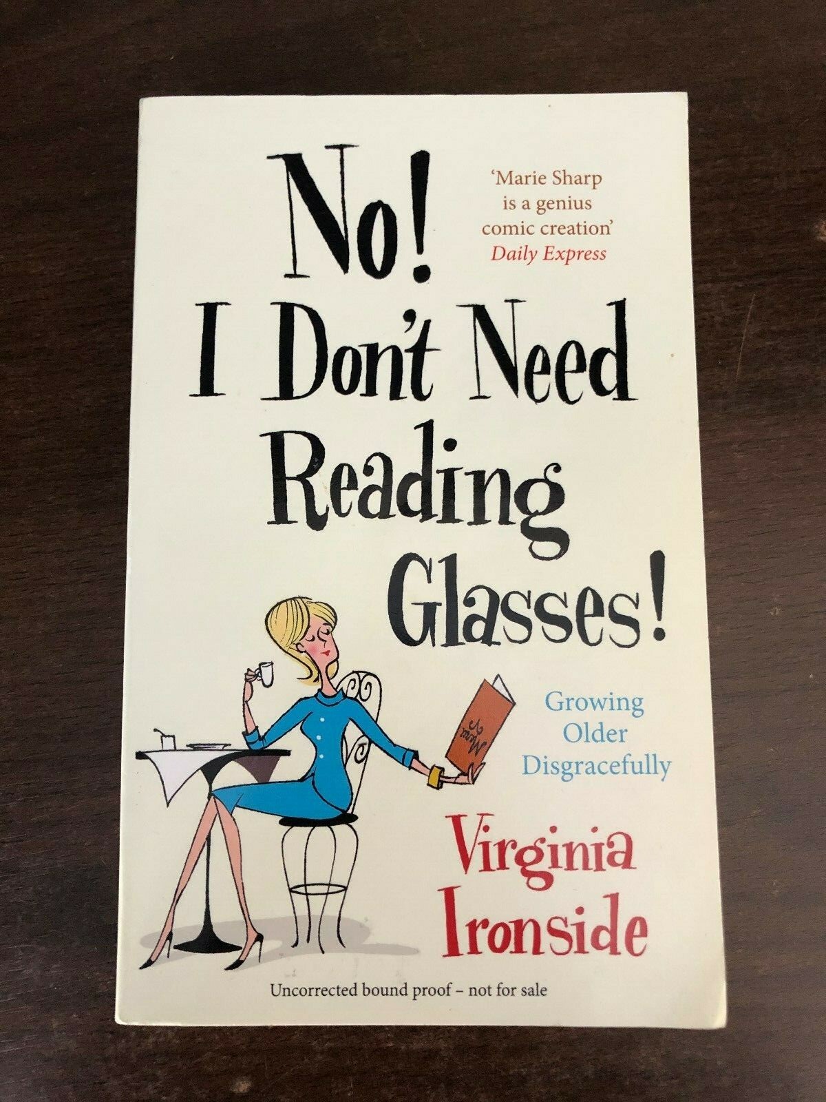 NO! I DON'T NEED READING GLASSES by VIRGINIA IRONSIDE - *PROOF*