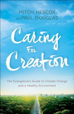 Caring for Creation: The Evangelical's Guide to Climate Cha