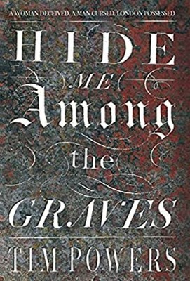 Hide Me among the Graves Hardcover Tim Powers