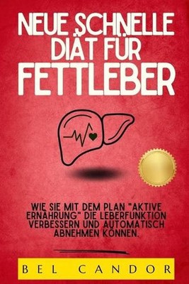 Neue Schnelle Dit Fr Fettleber: Wie Sie mit dem Plan ''Aktive Ern?hrung'' die Lebe
