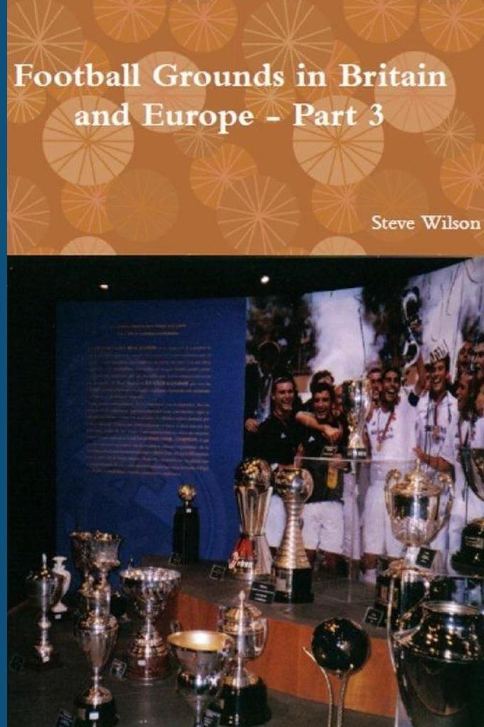 Football Grounds In Britain And Europe - Part 3 | Steve Wilson |